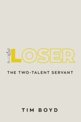 Loser : The Two-Talent Servant