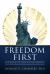 Freedom First : Brief Readings on Liberty, Peace and Prosperity