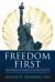 Freedom First : Brief Readings on Liberty, Peace and Prosperity