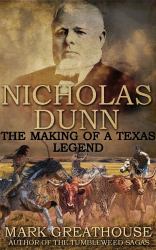 Nicholas Dunn : The Making of a Texas Legend