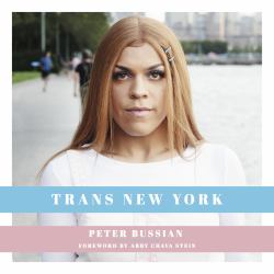 Trans New York : Photos and Stories of Transgender New Yorkers