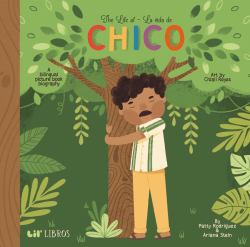 The Life of / la Vida de Chico : A Bilingual Picture Book Biography