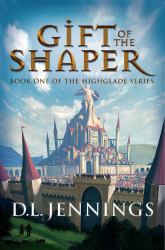Gift of the Shaper : Book One of the HIGHGLADE Series