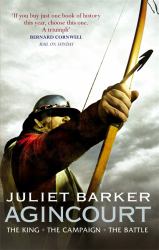 Agincourt : The King, the Campaign, the Battle