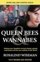 Queen Bees and Wannabes : Helping Your Daughter Survive Cliques, Gossip, Boyfriends and the New Realities of Girl World