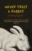 Never Trust a Rabbit Never Trust a Rabbit