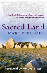 Sacred Land : Decoding Britain's Extraordinary Past Through Its Towns, Villages and Countryside