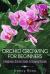 Orchid Growing for Beginners : A Beginners Starters Guide to Growing Orchids