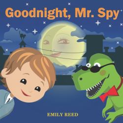 Goodnight, Mr. Spy : Bedtime Story about Boy and His Toy Dinosaur, Picture Books, Preschool Books, Ages 3-8, Baby Books, Kids Books