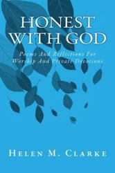 Honest with God : Poems and Reflections for Worship and Private Devotions
