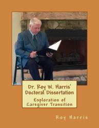 Dr. Roy W. Harris' Doctoral Dissertation : Exploration of Caregiver Transition