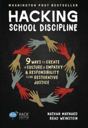 Hacking School Discipline : 9 Ways to Create a Culture of Empathy and Responsibility Using Restorative Justice