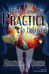 When First We Practice to Deceive