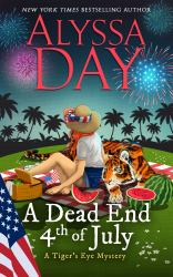 A DEAD END FOURTH OF JULY : Tiger's Eye Mysteries