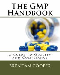 The GMP Handbook : A Guide to Quality and Compliance