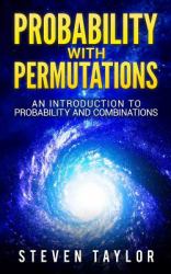Probability with Permutations : An Introduction to Probability and Combinations
