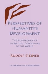 Perspectives of Humanity's Development : The Significance of an Artistic Conception of the World