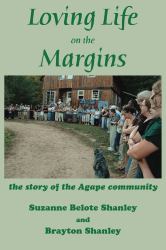 Loving Life on the Margins : The Story of the Agape Community