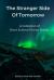 The Stranger Side of Tomorrow : A Collection of Short Science Fiction Stories
