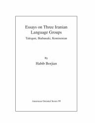Essays on Three Iranian Language Groups : Taleqani, Biabanaki, Komisenian