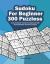 Sudoku for Beginners 300 Puzzles : Activity Book Travel Plus Special 500 Downloadable Sudoku Puzzles