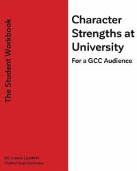 Character Strengths at University (for a GCC Audience) : The Student's Workbook