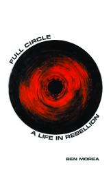 Full Circle : A Life in Rebellion