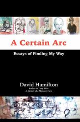 A Certain Arc : Essays of Finding My Way