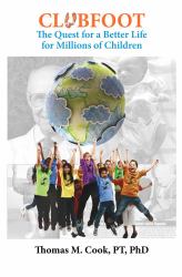 Clubfoot : The Quest for a Better Life for Millions of Children