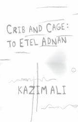 Crib and Cage : To Etel Anand