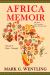 Africa Memoir : 50 Years, 54 Countries, One American Life