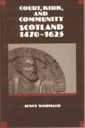 Court, Kirk and Community : Scotland 1470-1625