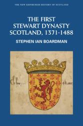 The First Stewart Dynasty : Scotland, 1371-1488