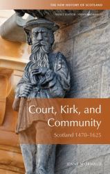 Court, Kirk, and Community : Scotland 1470-1625