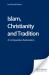 Islam, Christianity and Tradition : A Comparative Exploration