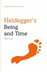 Heidegger's Being and Time : An Edinburgh Philosophical Guide