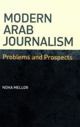 Modern Arab Journalism : Problems and Prospects