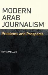Modern Arab Journalism : Problems and Prospects