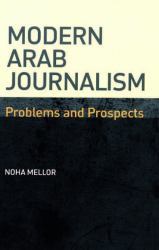 Modern Arab Journalism: Problems and Prospects