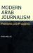 Modern Arab Journalism: Problems and Prospects