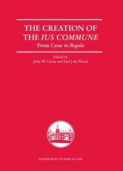 The Creation of the Ius Commune : From Casus to Regula