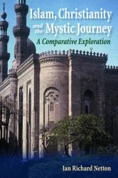 Islam, Christianity and the Mystic Journey : A Comparative Exploration