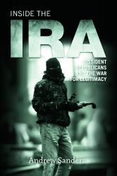 Inside the IRA : Dissident Republicans and the War for Legitimacy