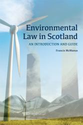 Environmental Law in Scotland : An Introduction and Guide