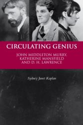 Circulating Genius: John Middleton Murry, Katherine Mansfield and D. H. Lawrence