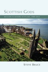 Scottish Gods : Religion in Modern Scotland 1900-2012