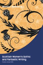 Scottish Women's Gothic and Fantastic Writing: Fiction since 1978