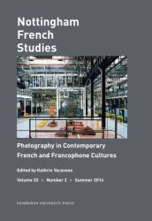 Photography in Contemporary French and Francophone Cultures : Nottingham French Studies Volume 53, Number 2