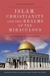 Islam, Christianity and the Realms of the Miraculous : A Comparative Exploration