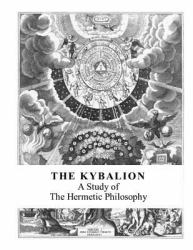 The Kybalion : A Study of the Hermetic Philosophy